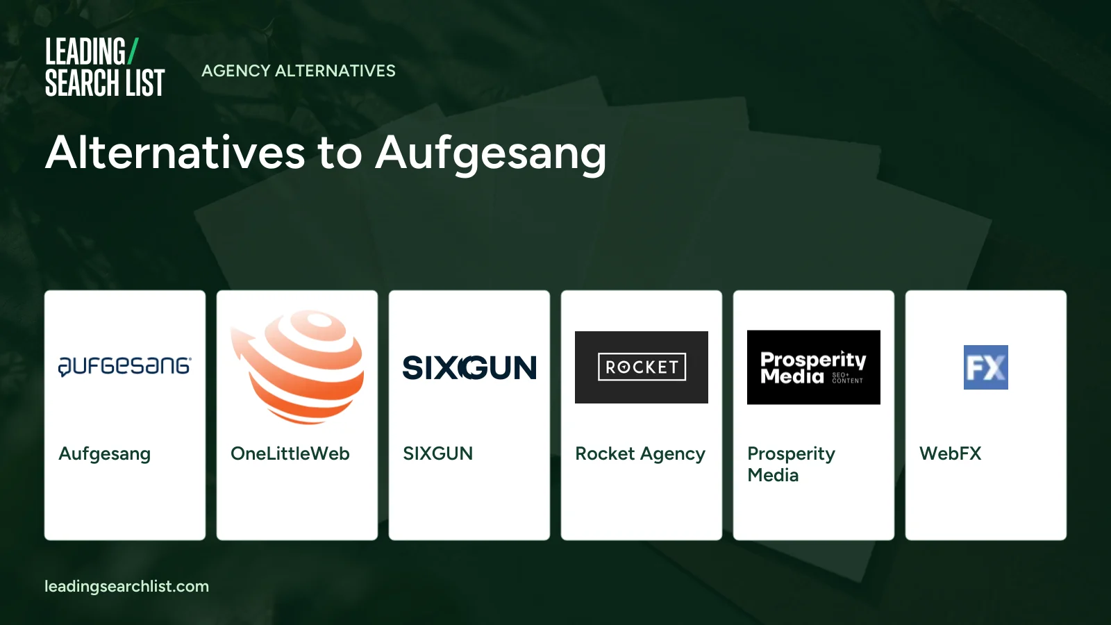 Alternatives to Aufgesang. Logos shown: Aufgesang, OneLittleWeb, SIXGUN, Rocket Agency, Prosperity Media, WebFX. Leading Search List.