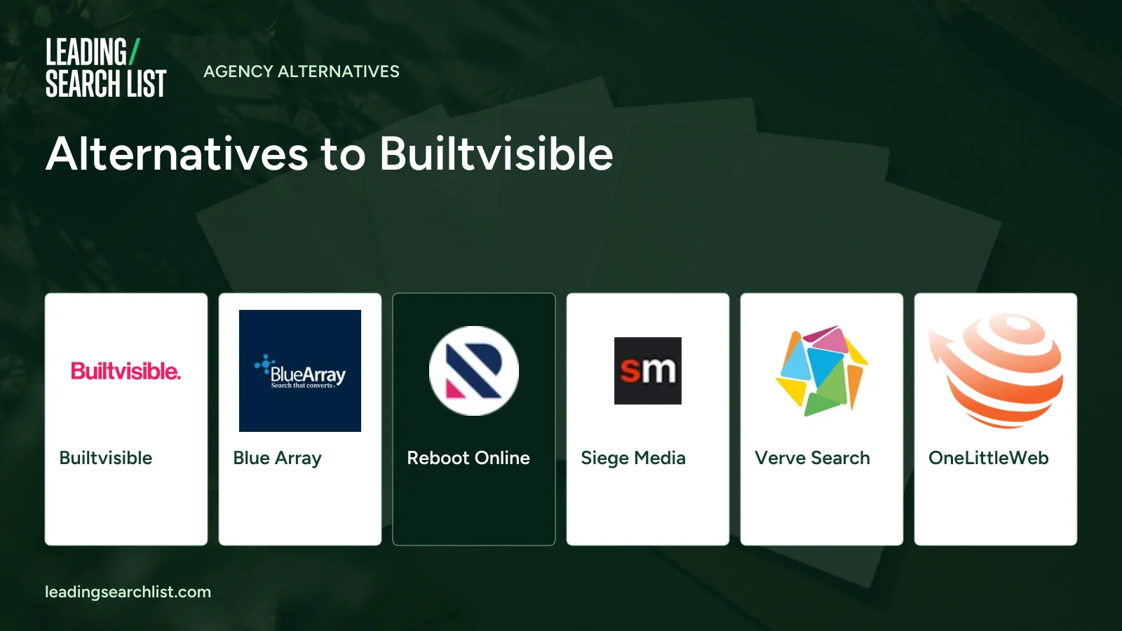 Alternatives to Builtvisible. Logos shown: Builtvisible, Blue Array, Reboot Online, Siege Media, Verve Search, OneLittleWeb. Leading Search List.