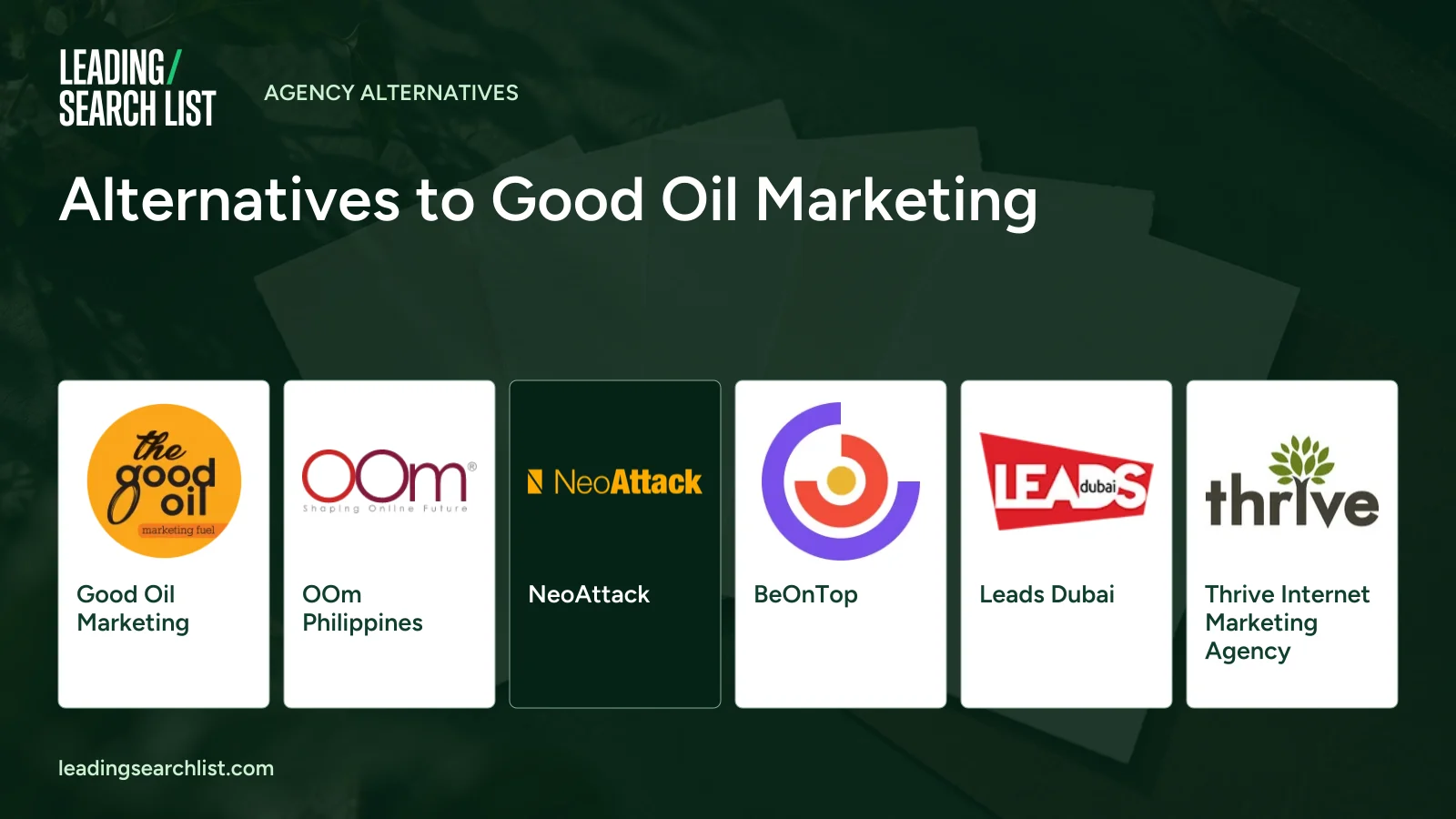 Alternatives to Good Oil Marketing. Logos shown: Good Oil Marketing, OOm Philippines, NeoAttack, BeOnTop, Leads Dubai, Thrive Internet Marketing Agency. Leading Search List.