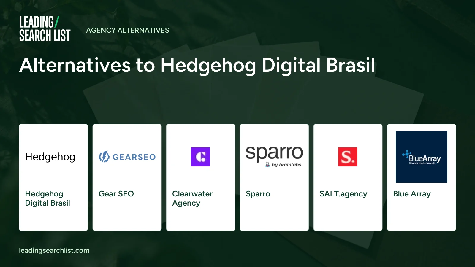 Alternatives to Hedgehog Digital Brasil. Logos shown: Hedgehog Digital Brasil, Gear SEO, Clearwater Agency, Sparro, SALT.agency, Blue Array. Leading Search List.