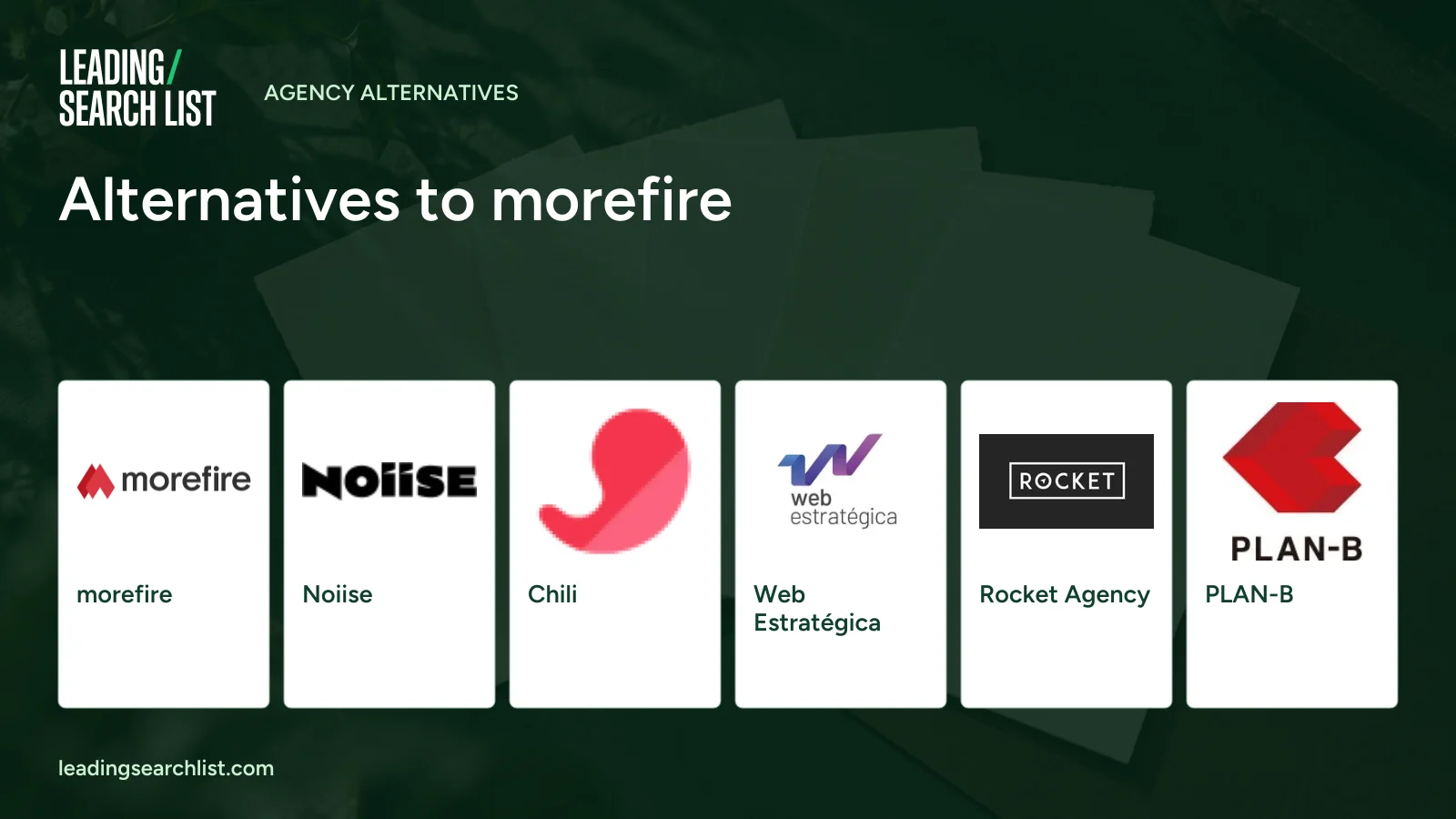 Alternatives to morefire. Logos shown: morefire, Noiise, Chili, Web Estratégica, Rocket Agency, PLAN-B. Leading Search List.