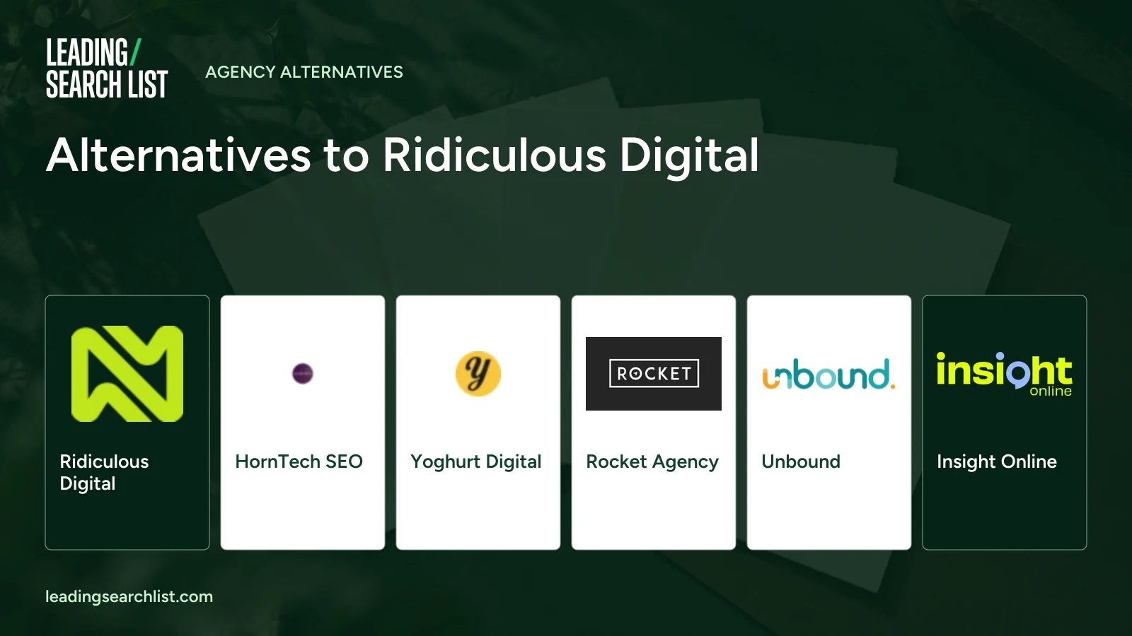 Alternatives to Ridiculous Digital. Logos shown: Ridiculous Digital, HornTech SEO, Yoghurt Digital, Rocket Agency, Unbound, Insight Online. Leading Search List.