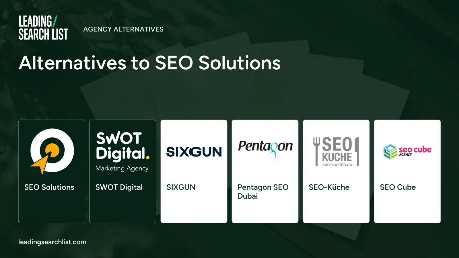 Alternatives to SEO Solutions. Logos shown: SEO Solutions, SWOT Digital, SIXGUN, Pentagon SEO Dubai, SEO-Küche, SEO Cube. Leading Search List.