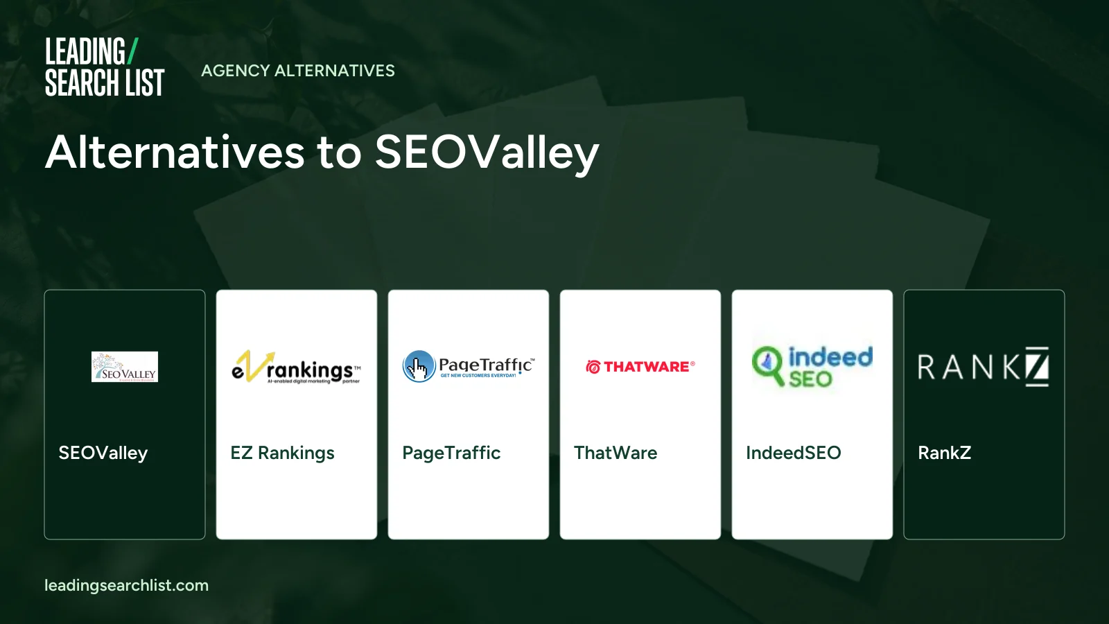 Alternatives to SEOValley. Logos shown: SEOValley, EZ Rankings, PageTraffic, ThatWare, IndeedSEO, RankZ. Leading Search List.