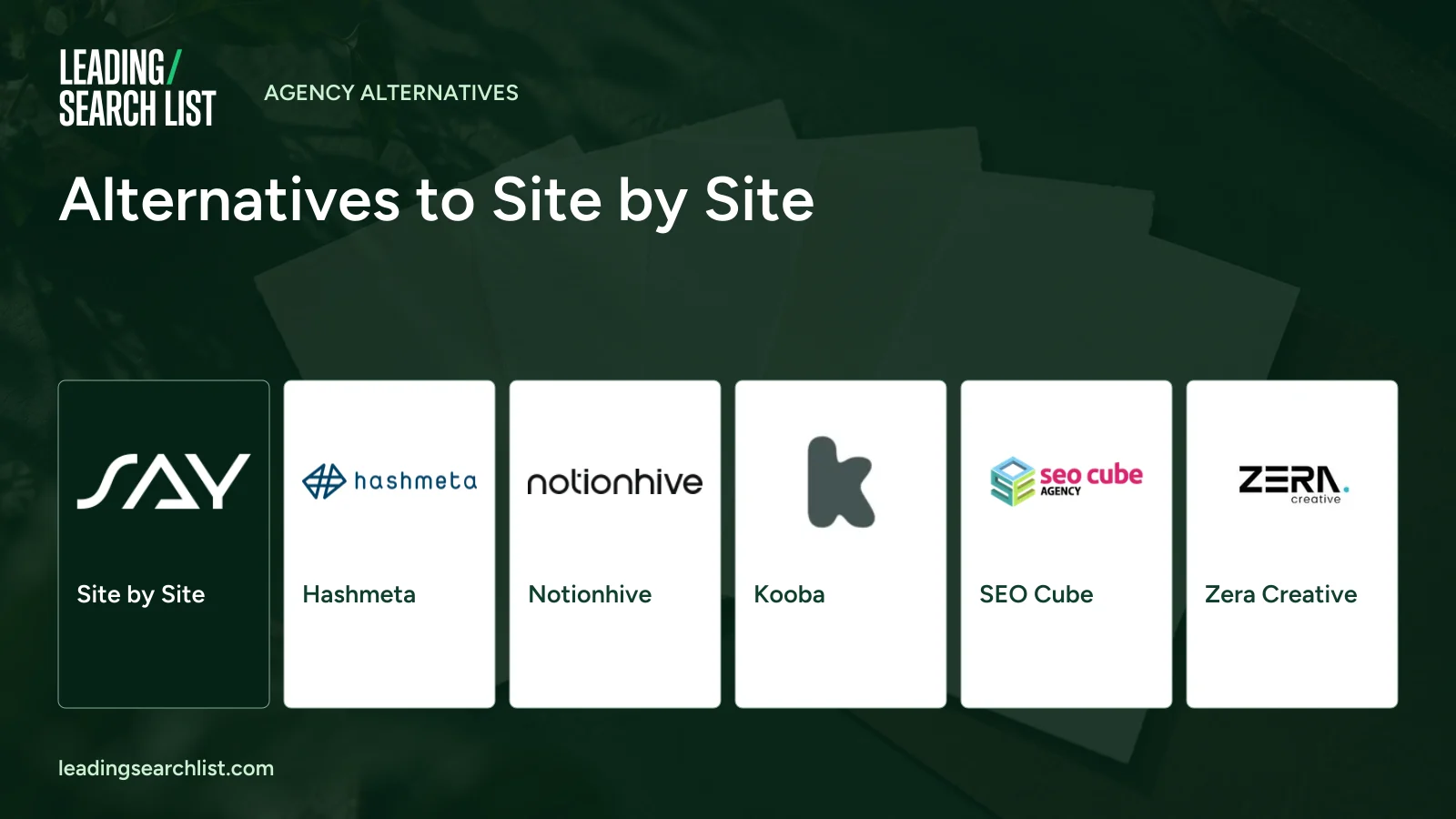 Alternatives to Site by Site. Logos shown: Site by Site, Hashmeta, Notionhive, Kooba, SEO Cube, Zera Creative. Leading Search List.