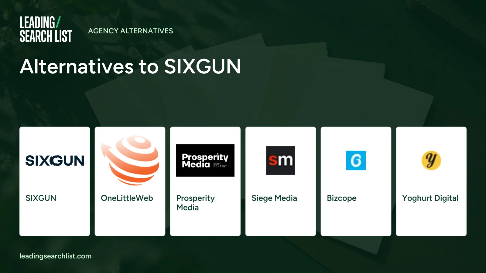 Alternatives to SIXGUN. Logos shown: SIXGUN, OneLittleWeb, Prosperity Media, Siege Media, Bizcope, Yoghurt Digital. Leading Search List.