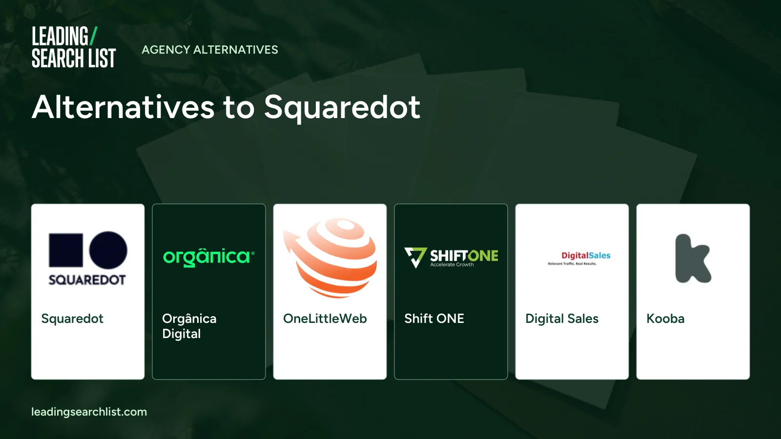 Alternatives to Squaredot. Logos shown: Squaredot, Orgânica Digital, OneLittleWeb, Shift ONE, Digital Sales, Kooba. Leading Search List.