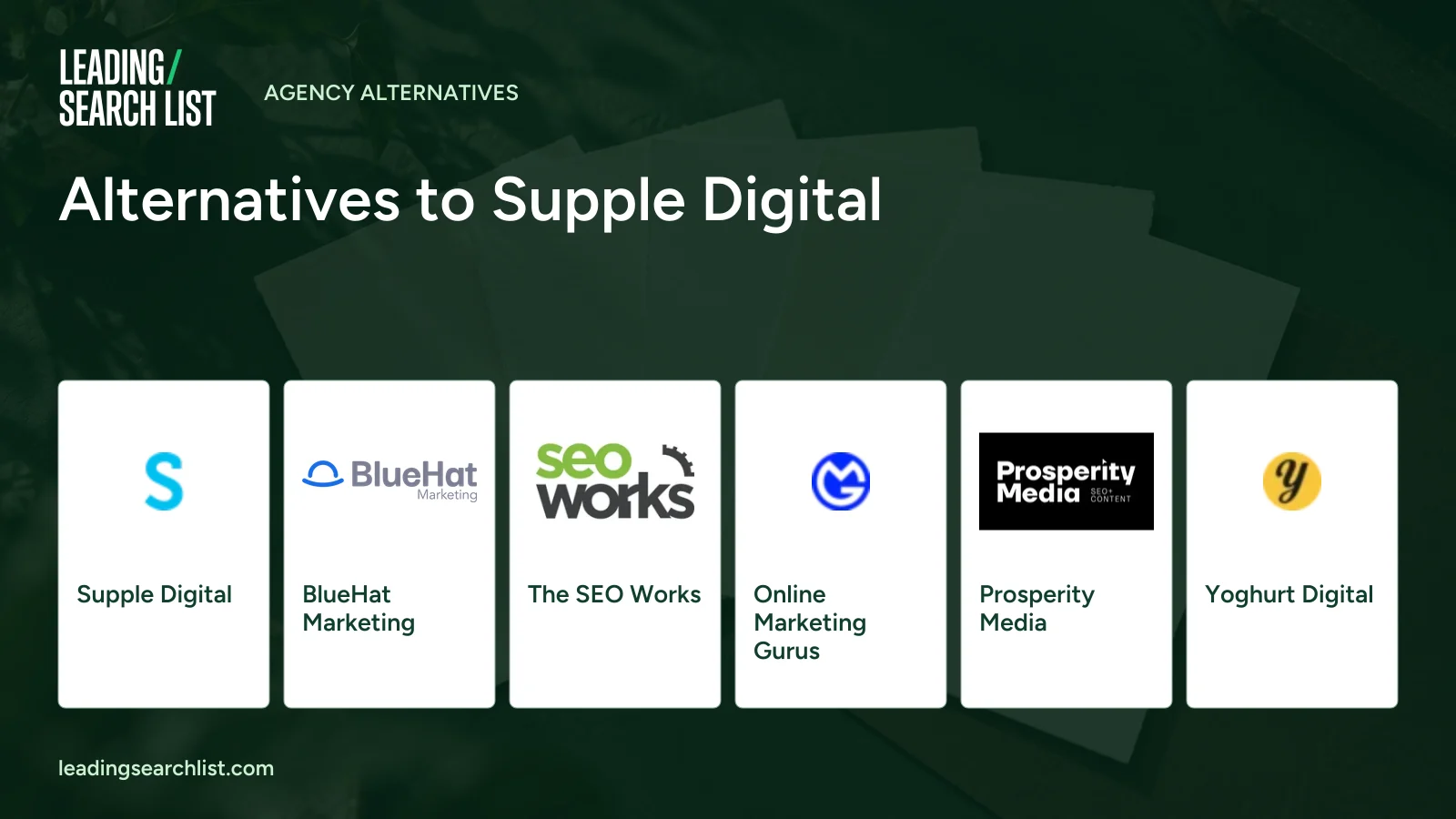 Alternatives to Supple Digital. Logos shown: Supple Digital, BlueHat Marketing, The SEO Works, Online Marketing Gurus, Prosperity Media, Yoghurt Digital. Leading Search List.