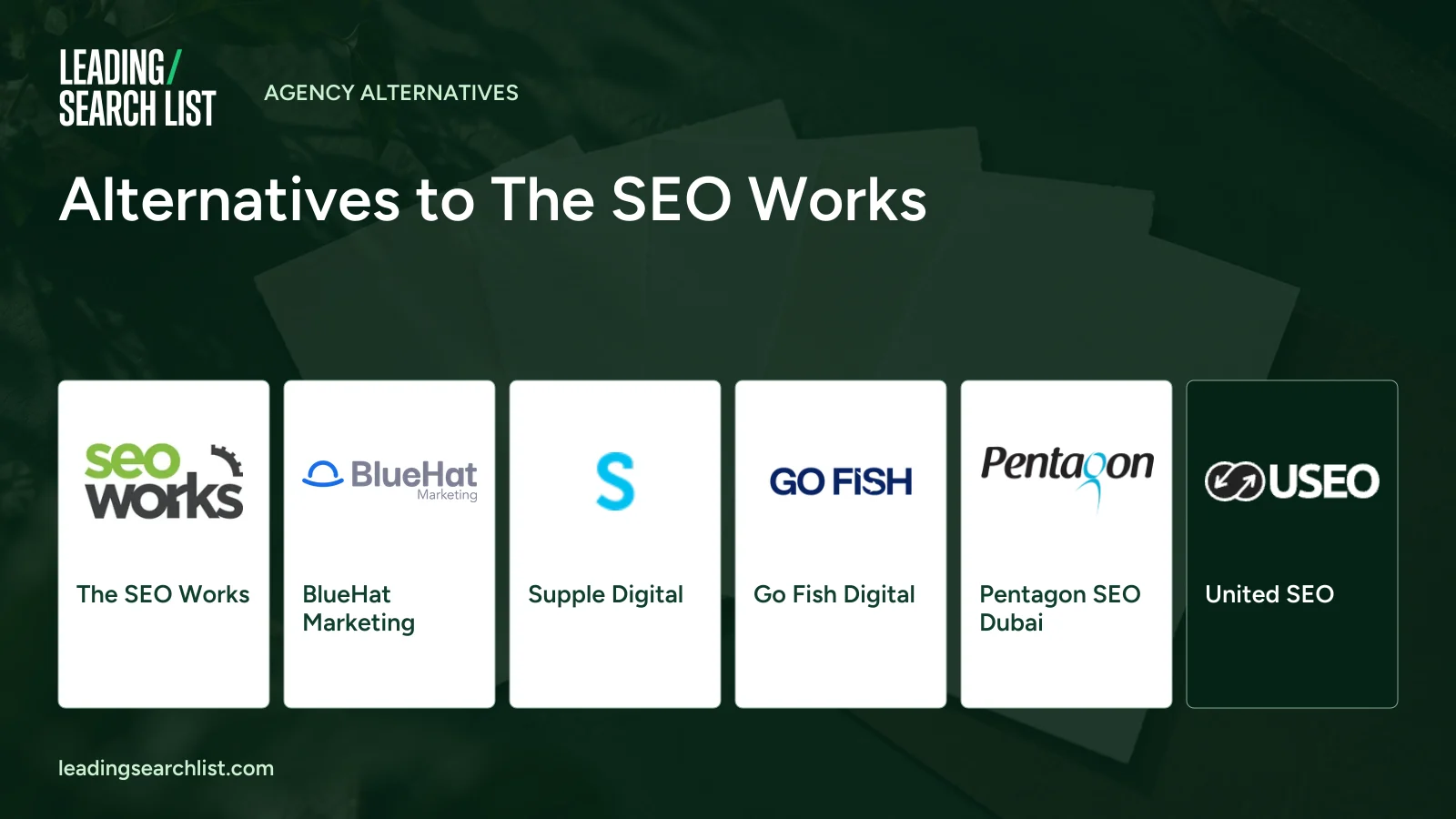 Alternatives to The SEO Works. Logos shown: The SEO Works, BlueHat Marketing, Supple Digital, Go Fish Digital, Pentagon SEO Dubai, United SEO. Leading Search List.