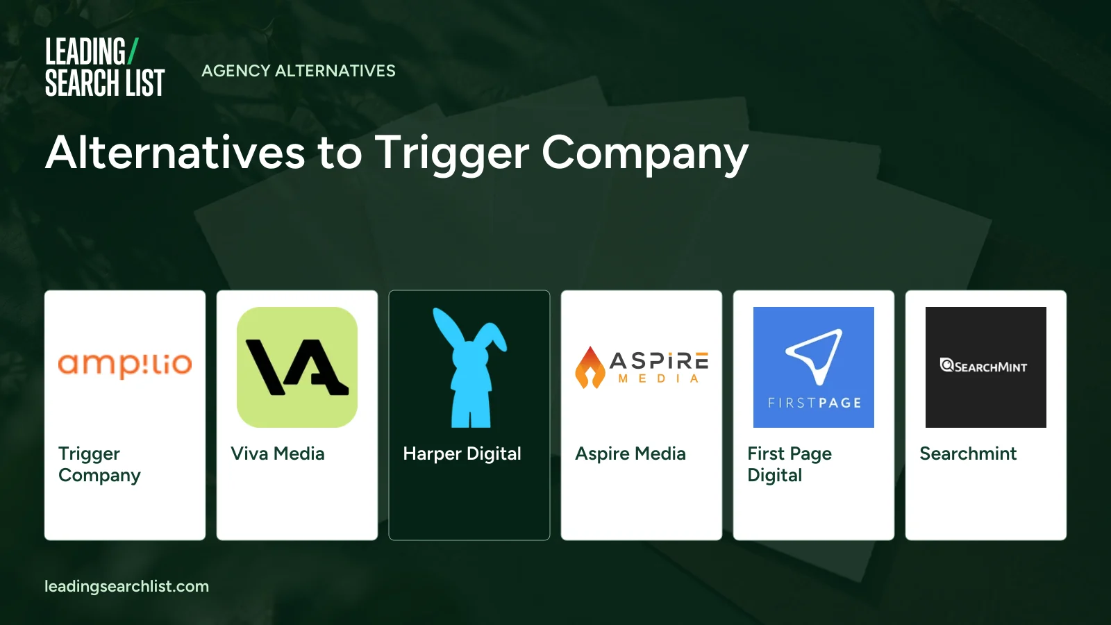 Alternatives to Trigger Company. Logos shown: Trigger Company, Viva Media, Harper Digital, Aspire Media, First Page Digital, Searchmint. Leading Search List.