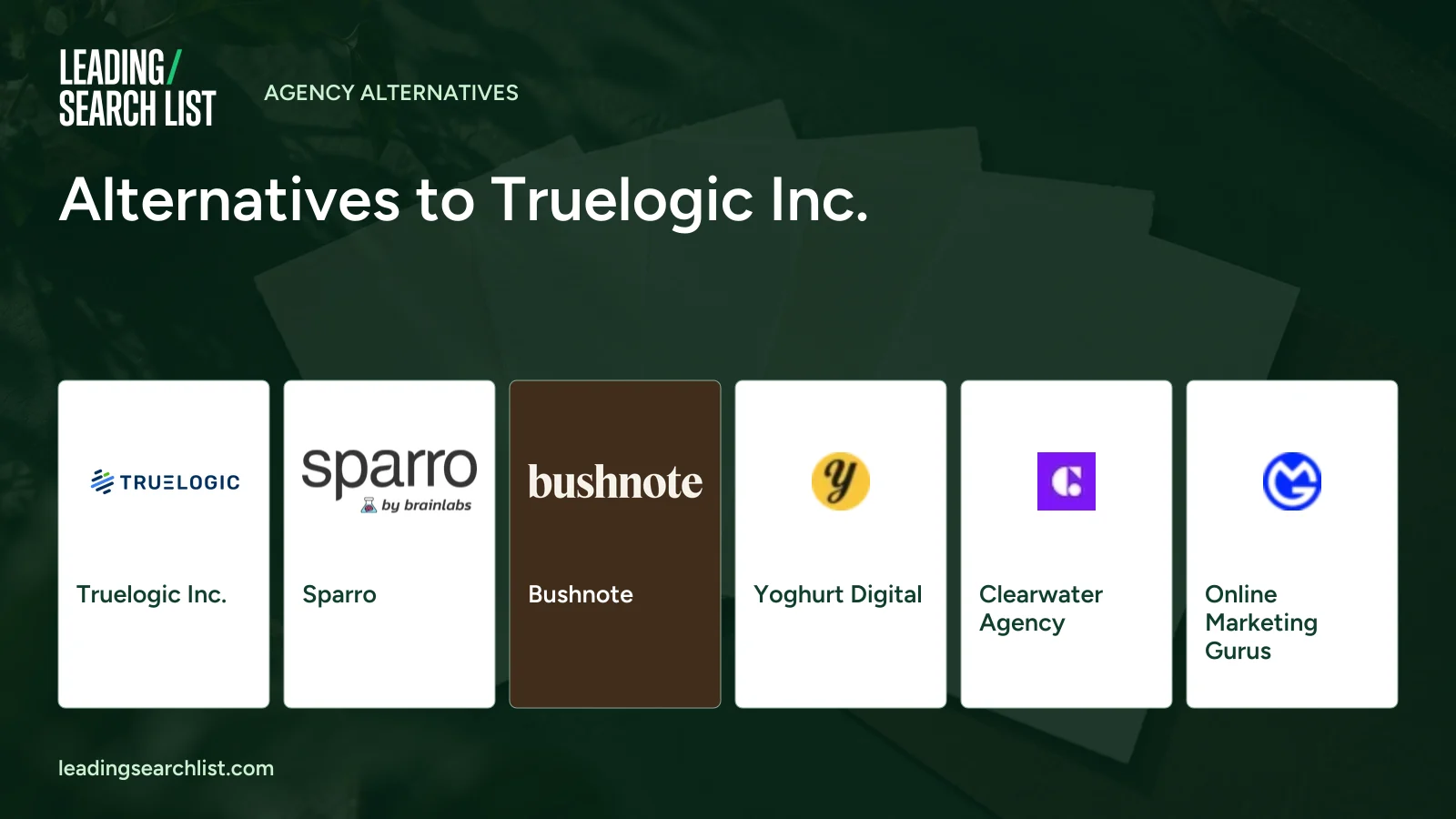 Alternatives to Truelogic Inc.. Logos shown: Truelogic Inc., Sparro, Bushnote, Yoghurt Digital, Clearwater Agency, Online Marketing Gurus. Leading Search List.