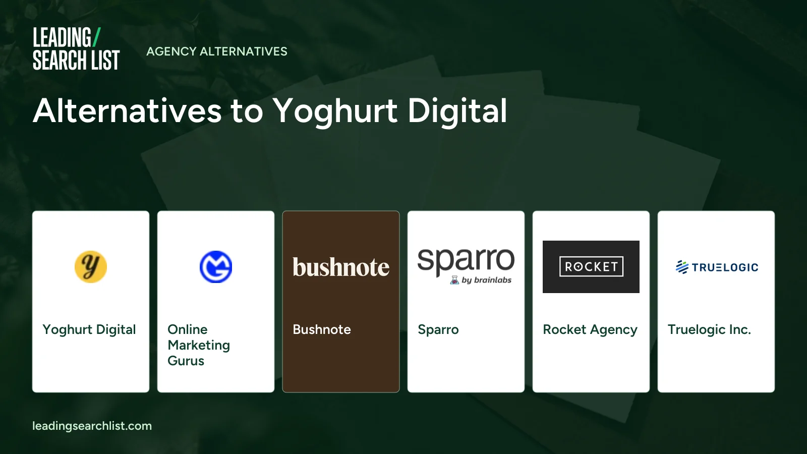 Alternatives to Yoghurt Digital. Logos shown: Yoghurt Digital, Online Marketing Gurus, Bushnote, Sparro, Rocket Agency, Truelogic Inc.. Leading Search List.