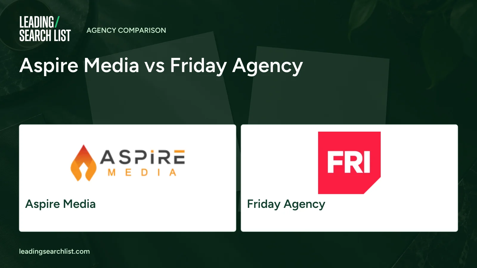 Aspire Media vs Friday Agency. Logos shown: Aspire Media, Friday Agency. Leading Search List.
