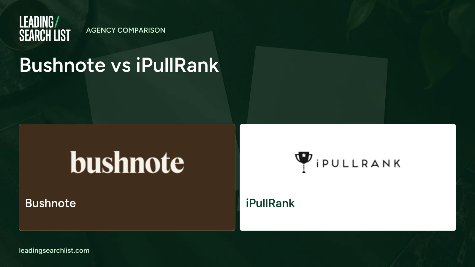 Bushnote vs iPullRank. Logos shown: Bushnote, iPullRank. Leading Search List.