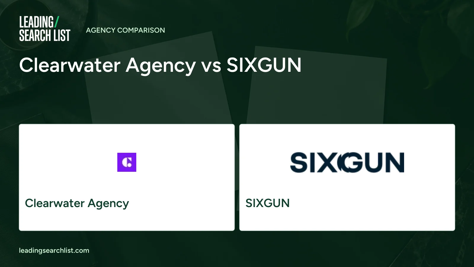 Clearwater Agency vs SIXGUN. Logos shown: Clearwater Agency, SIXGUN. Leading Search List.