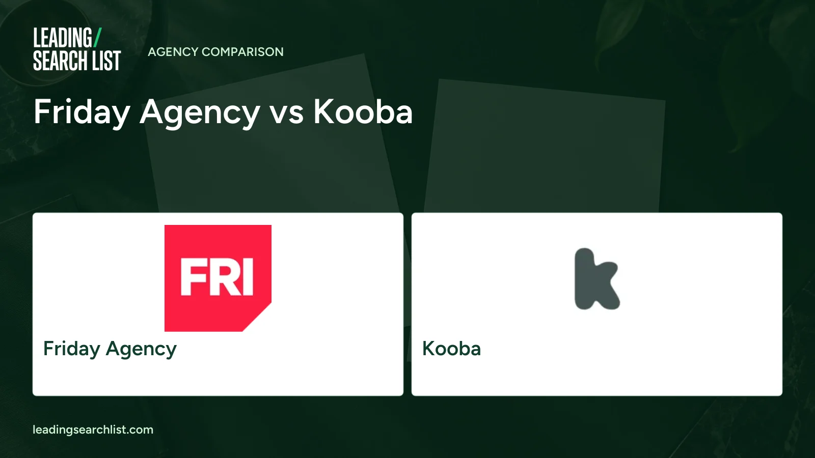 Friday Agency vs Kooba. Logos shown: Friday Agency, Kooba. Leading Search List.
