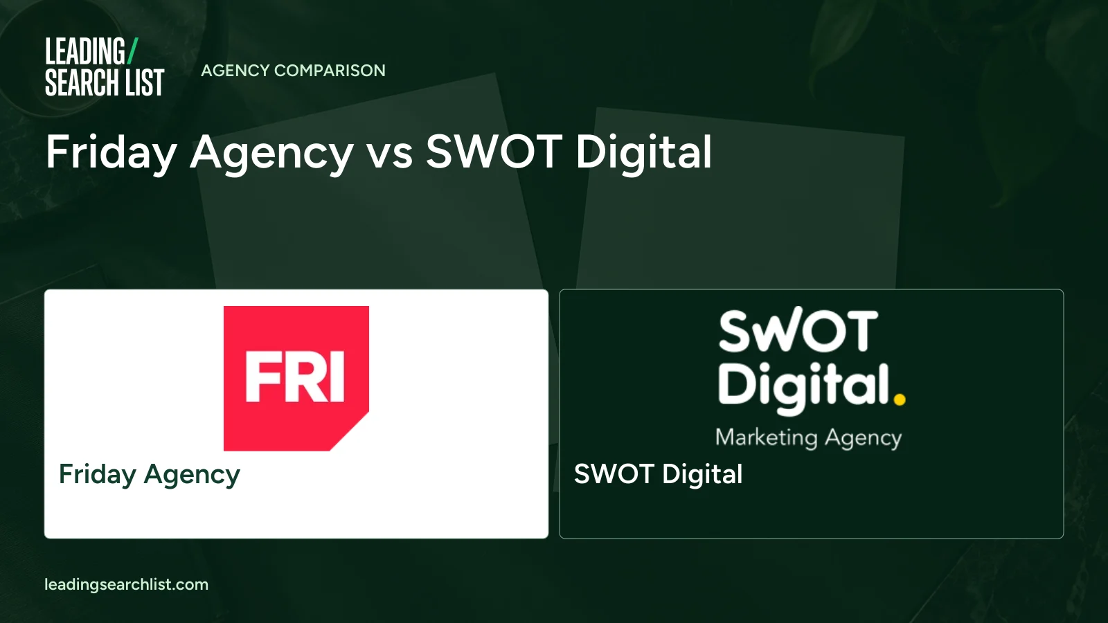 Friday Agency vs SWOT Digital. Logos shown: Friday Agency, SWOT Digital. Leading Search List.