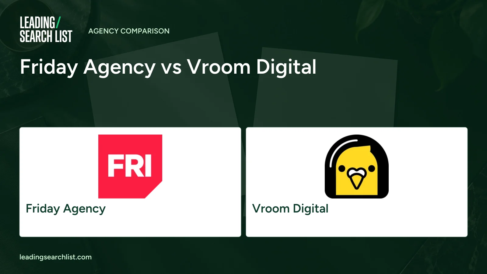 Friday Agency vs Vroom Digital. Logos shown: Friday Agency, Vroom Digital. Leading Search List.