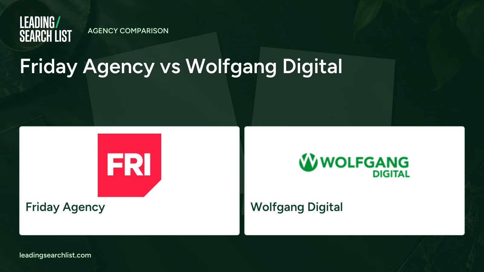 Friday Agency vs Wolfgang Digital. Logos shown: Friday Agency, Wolfgang Digital. Leading Search List.