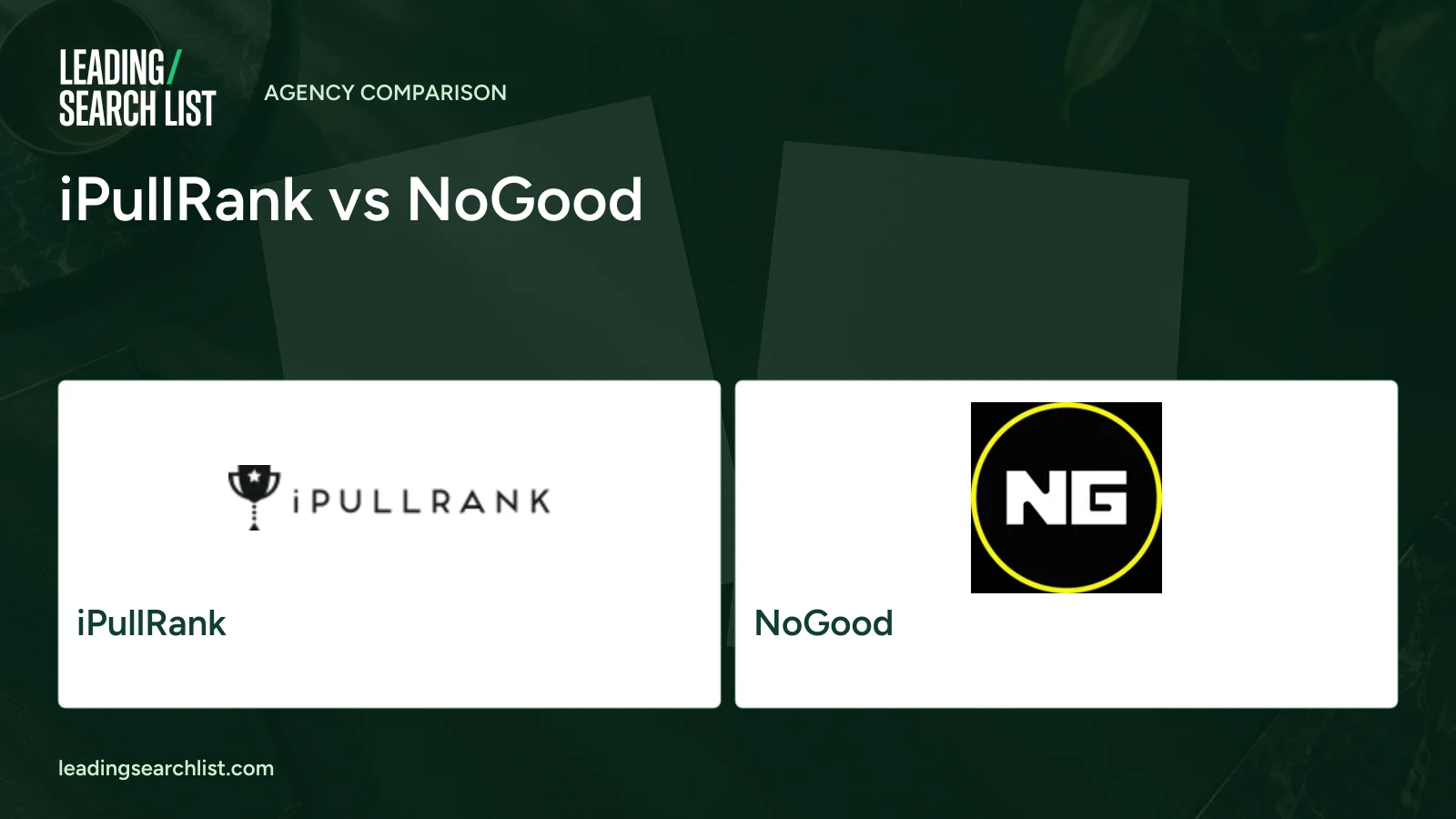 iPullRank vs NoGood. Logos shown: iPullRank, NoGood. Leading Search List.