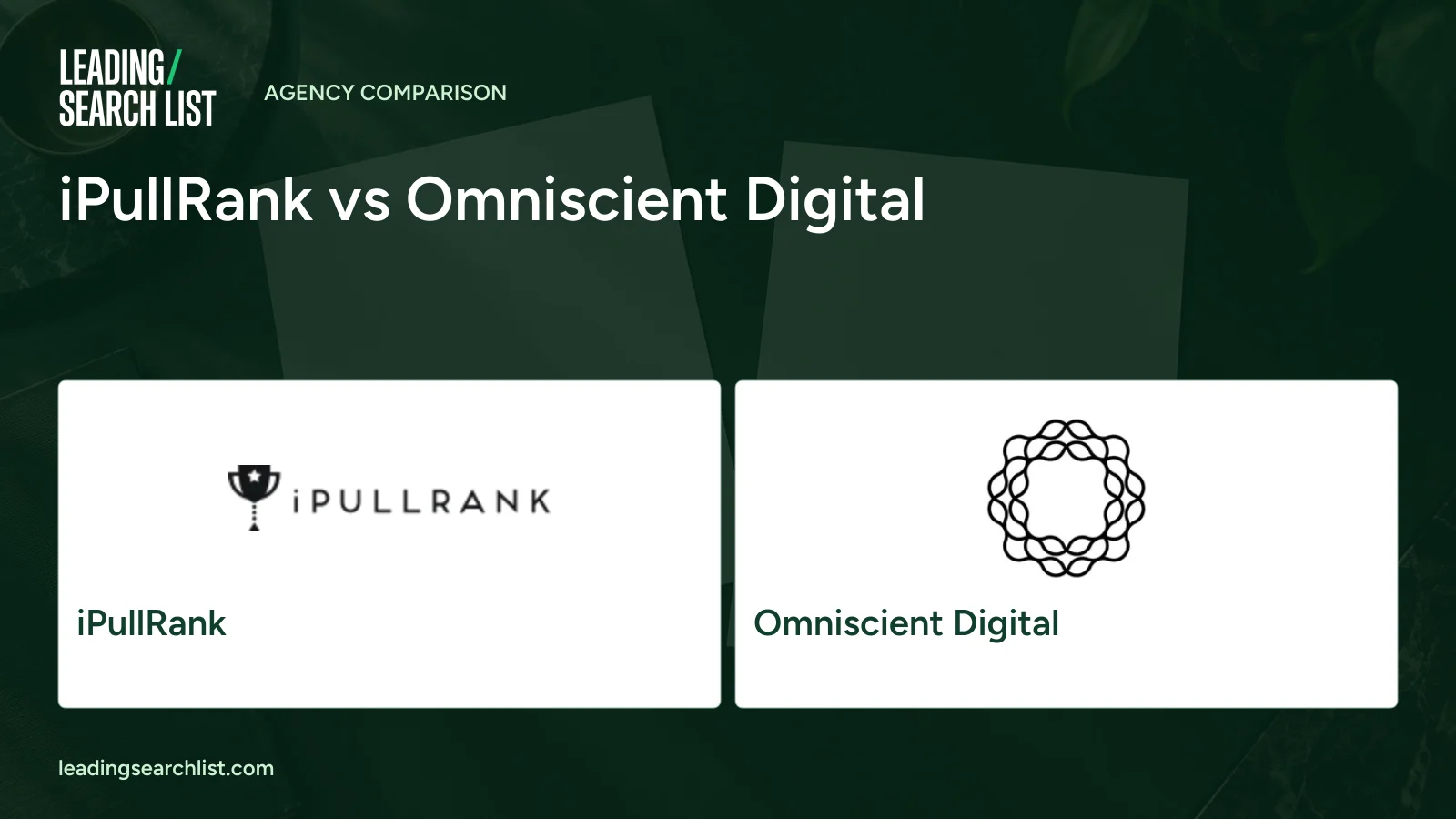 iPullRank vs Omniscient Digital. Logos shown: iPullRank, Omniscient Digital. Leading Search List.