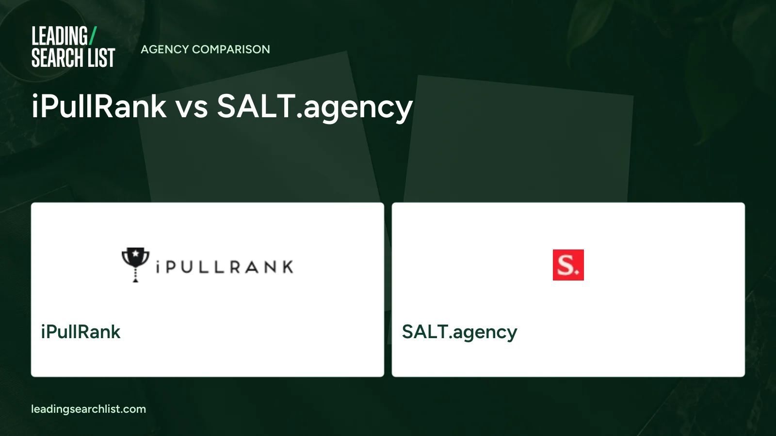 iPullRank vs SALT.agency. Logos shown: iPullRank, SALT.agency. Leading Search List.