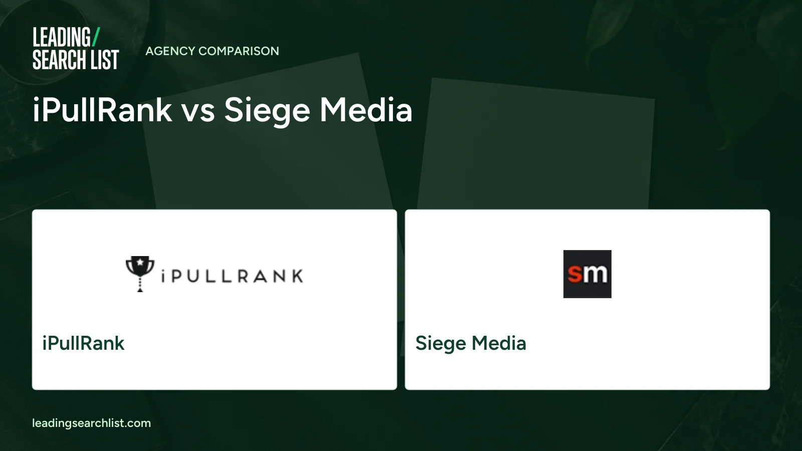 iPullRank vs Siege Media. Logos shown: iPullRank, Siege Media. Leading Search List.