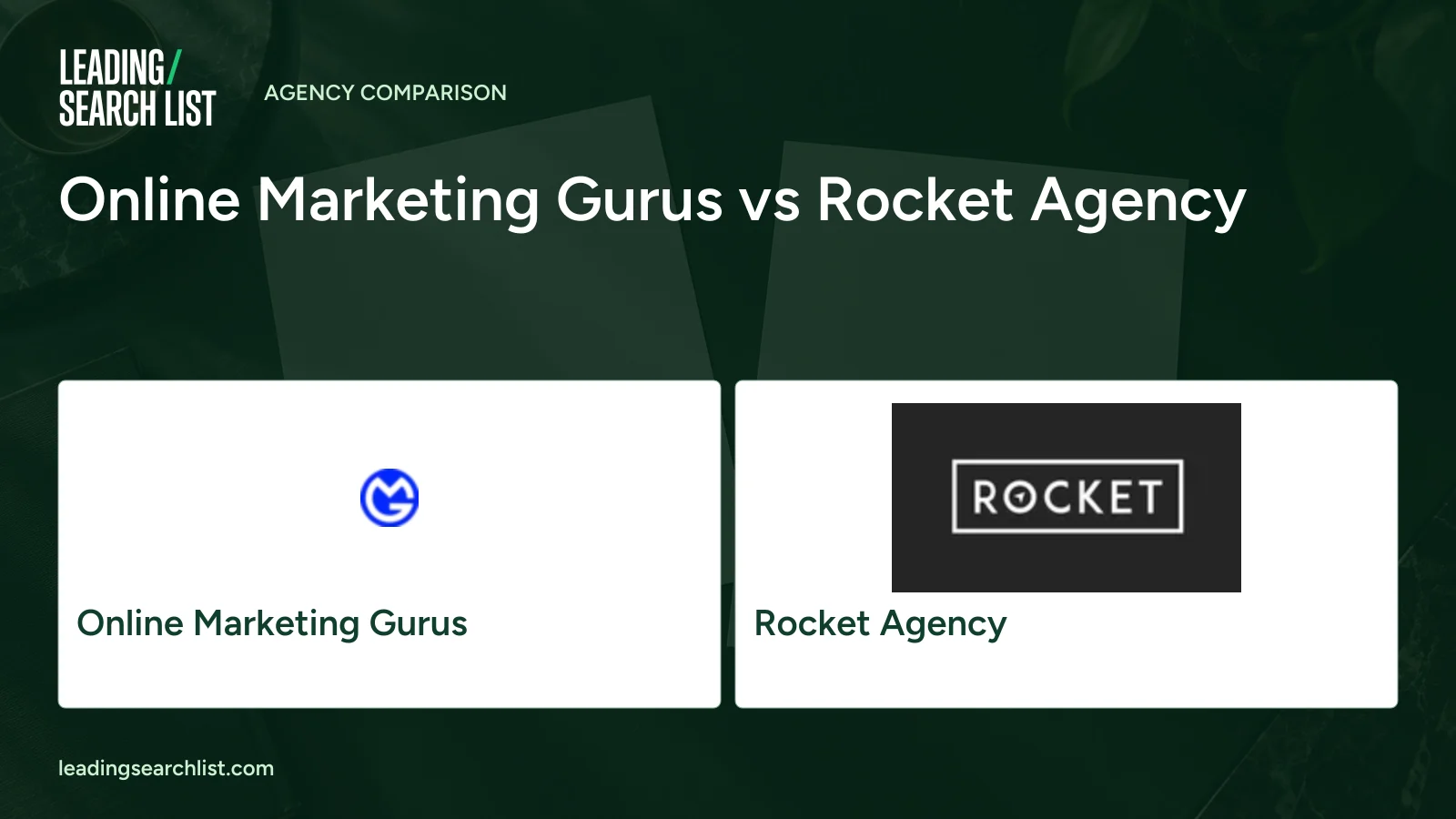 Online Marketing Gurus vs Rocket Agency. Logos shown: Online Marketing Gurus, Rocket Agency. Leading Search List.