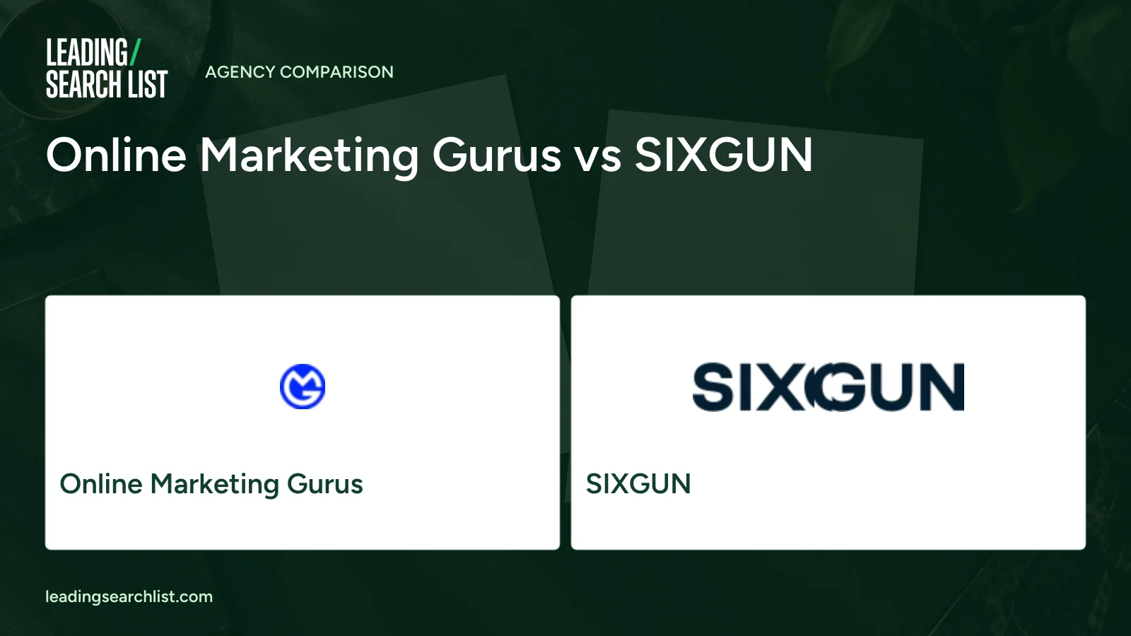 Online Marketing Gurus vs SIXGUN. Logos shown: Online Marketing Gurus, SIXGUN. Leading Search List.