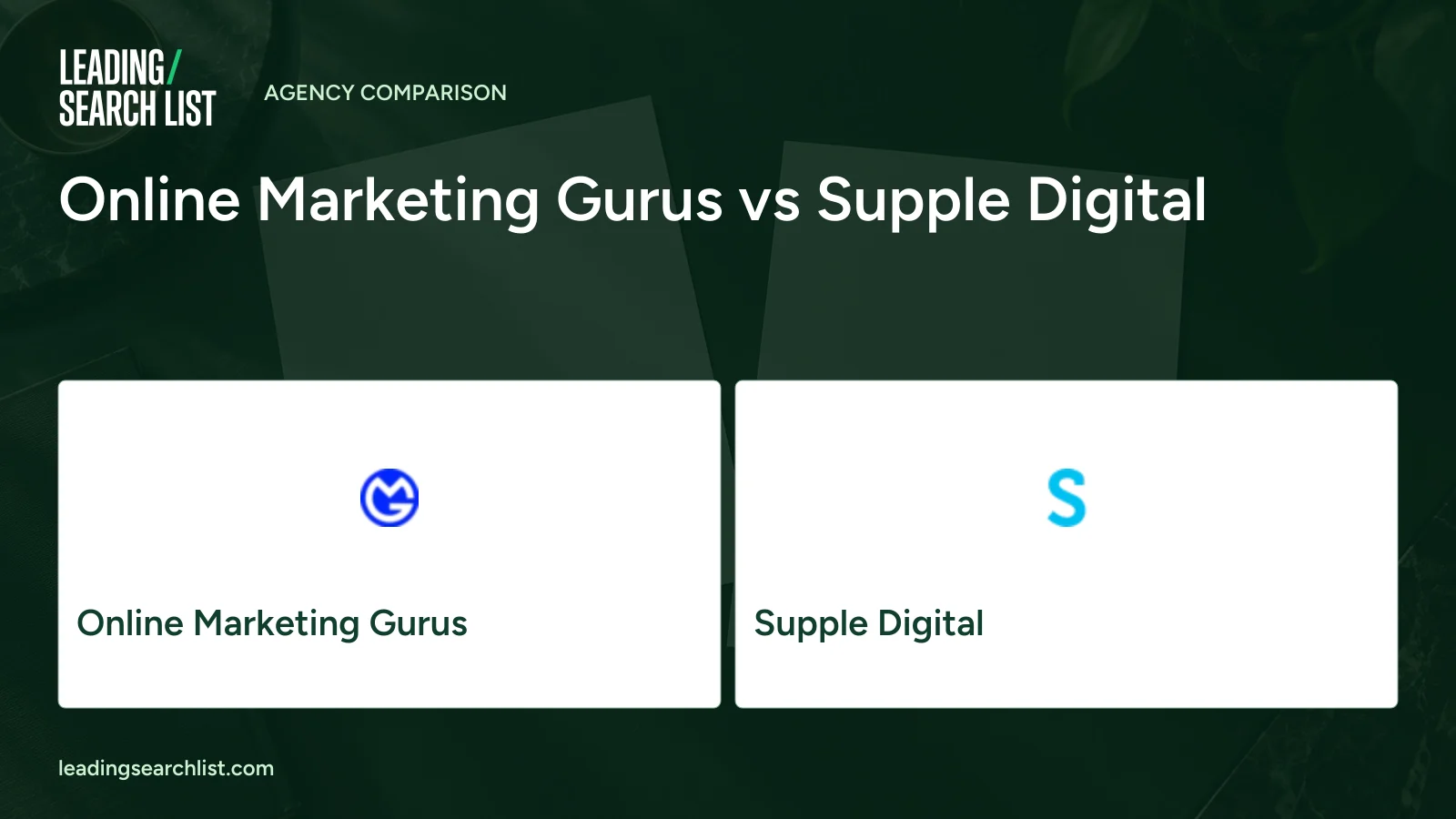 Online Marketing Gurus vs Supple Digital. Logos shown: Online Marketing Gurus, Supple Digital. Leading Search List.