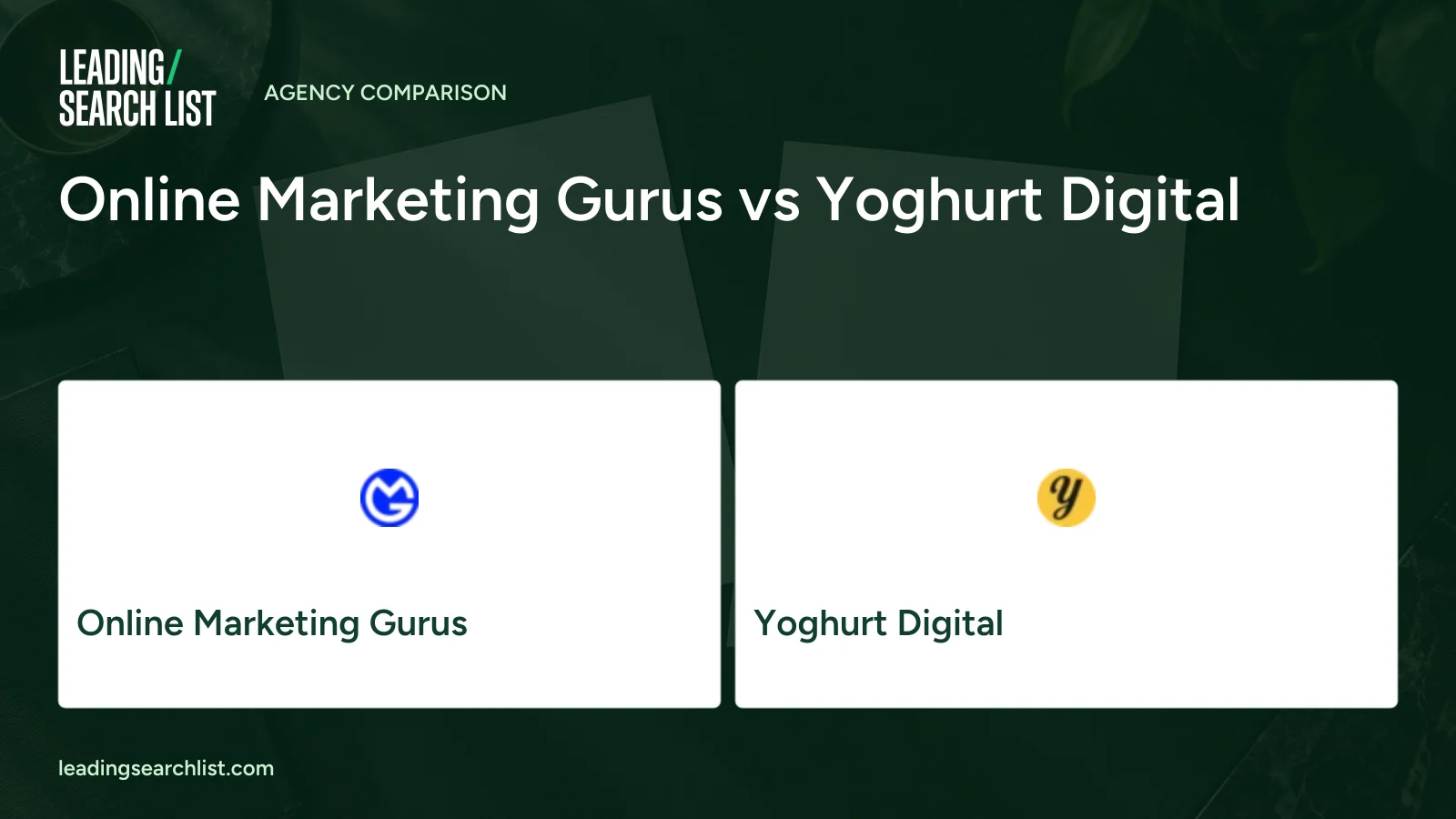 Online Marketing Gurus vs Yoghurt Digital. Logos shown: Online Marketing Gurus, Yoghurt Digital. Leading Search List.