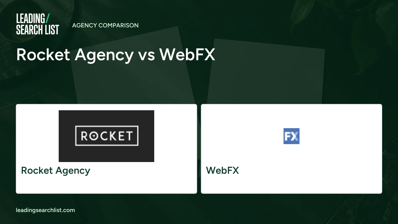 Rocket Agency vs WebFX. Logos shown: Rocket Agency, WebFX. Leading Search List.