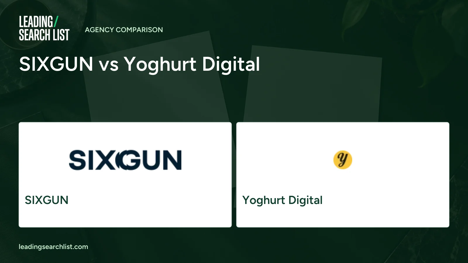 SIXGUN vs Yoghurt Digital. Logos shown: SIXGUN, Yoghurt Digital. Leading Search List.