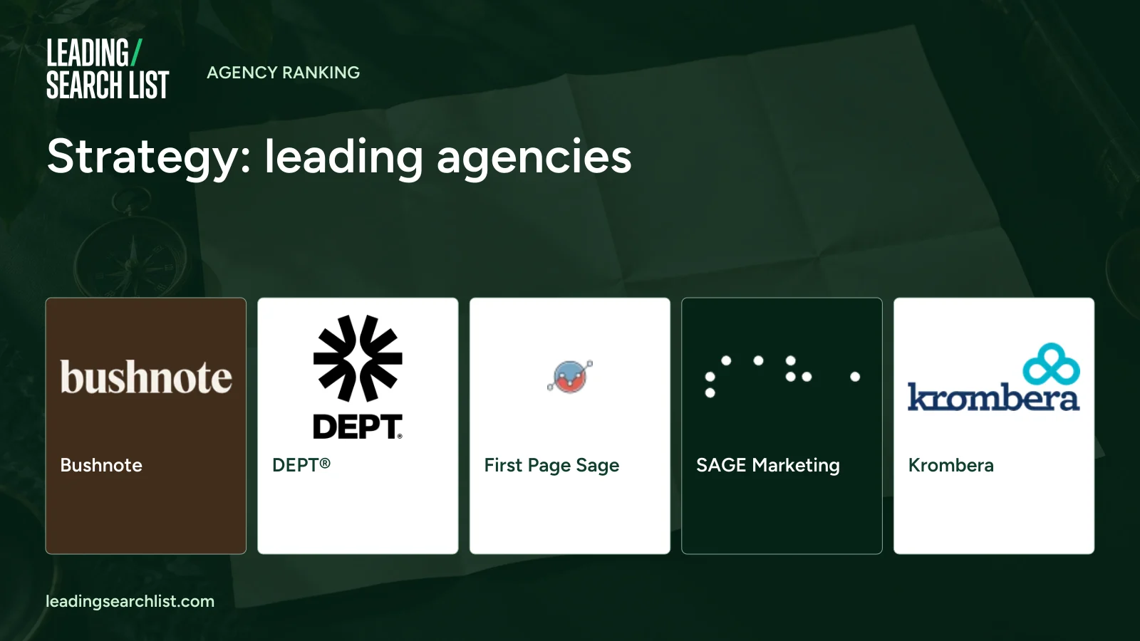 Strategy: leading agencies. Logos shown: Bushnote, DEPT®, First Page Sage, SAGE Marketing, Krombera. Leading Search List.